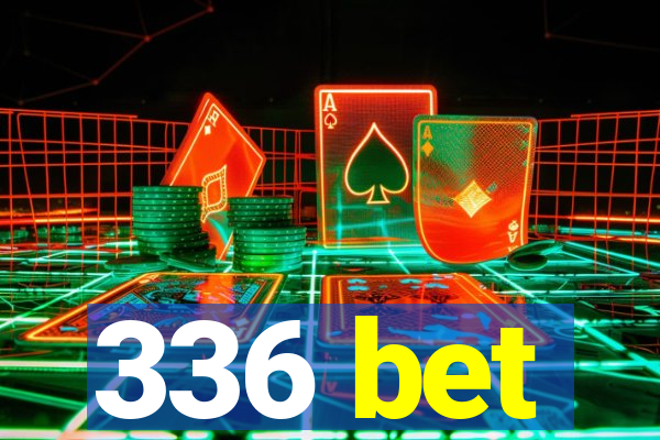 336 bet